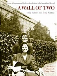 A Wall of Two: Poems of Resistance and Suffering from Krak? to Buchenwald and Beyond (Paperback)