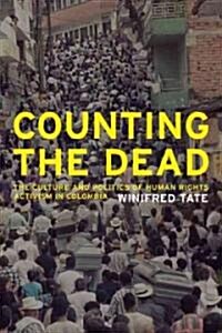 Counting the Dead: The Culture and Politics of Human Rights Activism in Colombia Volume 18 (Paperback)