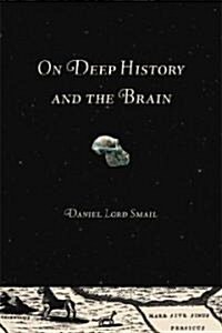 On Deep History and the Brain (Hardcover, 1st)