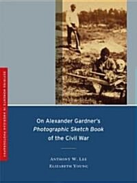 On Alexander Gardners Photographic Sketch Book of the Civil War: Volume 1 (Paperback)