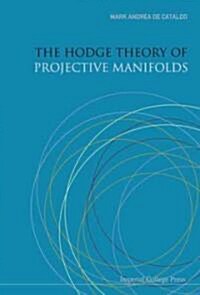 Hodge Theory Of Projective Manifolds, The (Hardcover)