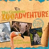 The Complete Zoo Adventure: A Field Trip in a Book [With Field Fact Cards, Biome Cards, Name Badges, Etc.] (Spiral)