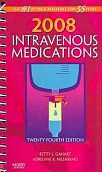 Intravenous Medications 2008 (Paperback, 24th, Spiral)
