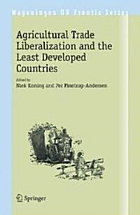 Agricultural Trade Liberalization and the Least Developed Countries (Hardcover, 2007)