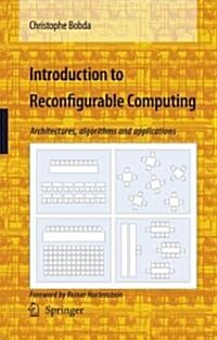 Introduction to Reconfigurable Computing: Architectures, Algorithms, and Applications (Hardcover, 2007)