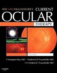 Roy and Fraunfelders Current Ocular Therapy (Hardcover, 6th)