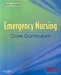 Emergency Nursing Core Curriculum (Paperback, 6 Revised edition)