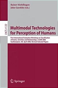 Multimodal Technologies for Perception of Humans: First International Evaluation Workshop on Classification of Events, Activities and Relationships, C (Paperback, 2007)