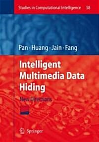Intelligent Multimedia Data Hiding: New Directions [With CDROM] (Hardcover, 2007)
