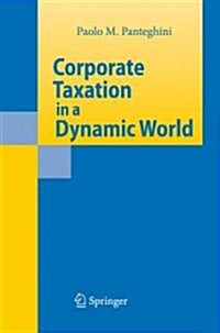 Corporate Taxation in a Dynamic World (Hardcover)