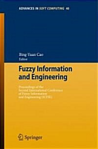 Fuzzy Information and Engineering: Proceedings of the Second International Conference of Fuzzy Information and Engineering (Icfie) (Paperback, 2007)