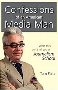 [중고] Confessions of an American Media Man: What They Dont Tell You at Journalism School (Paperback)