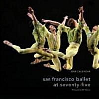 San Francisco Ballet at Seventy-Five 2008 Calendar (Paperback, Wall)