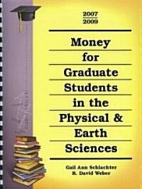 Money for Graduate Students in the Physical & Earth Sciences, 2007-2009 (Paperback, Spiral)