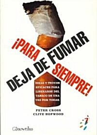 Deja De Fumar, Para Siempre!/ Stop Smoking for Ever (Paperback)