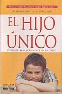 El Hijo Unico: Consejos Para la Crianza de un Solo Hijo (Paperback)