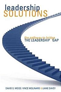 Leadership Solutions: The Pathway to Bridge the Leadership Gap (Hardcover)