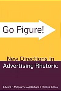 Go Figure! New Directions in Advertising Rhetoric (Hardcover)