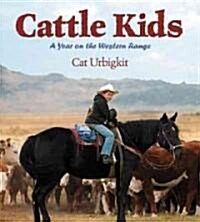 Cattle Kids: A Year on the Western Range (Hardcover)