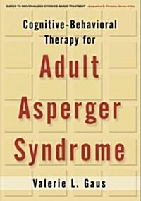 Cognitive-Behavioral Therapy for Adult Asperger Syndrome, First Edition (Hardcover)
