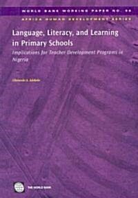 Language, Literacy, and Learning in Primary Schools: Implications for Teacher Development Programs in Nigeria (Paperback)