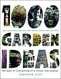 1,000 Garden Ideas: The Best of Everything in a Visual Sourcebook (Hardcover)