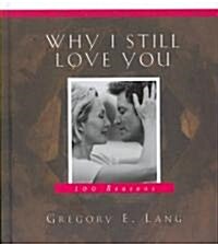 Why I Still Love You: 100 Reasons (Paperback)