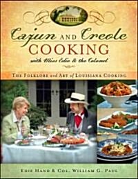 Cajun and Creole Cooking with Miss Edie and the Colonel: The Folklore and Art of Louisiana Cooking (Hardcover)