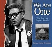 We Are One: The Story of Bayard Rustin (Hardcover)