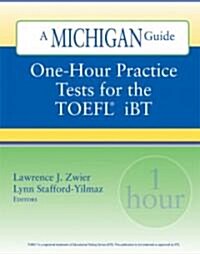 One-Hour Practice Tests for the TOEFL(R) IBT: A Michigan Guide [With CD] (Paperback)