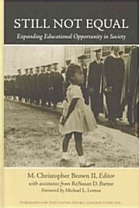 Still Not Equal: Expanding Educational Opportunity in Society (Hardcover, 2)