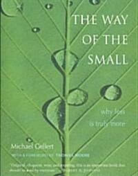 The Way of the Small: Why Less Is Truly More (Paperback)