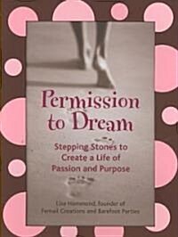 Permission to Dream: Stepping Stones to Create a Life of Passion and Purpose (Guided Journal, Intentional Manifestation) (Paperback)