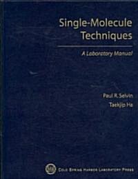 Single-Molecule Techniques (Hardcover, 1st, Lab Manual)