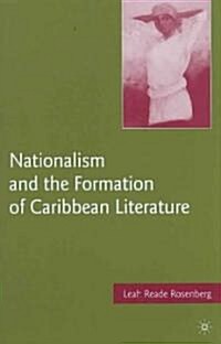 Nationalism and the Formation of Caribbean Literature (Hardcover)