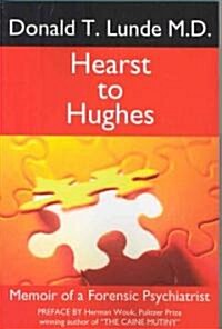 Hearst to Hughes: Memoir of a Forensic Psychiatrist (Paperback)