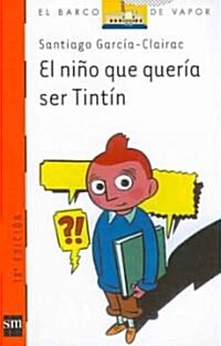 El nino que queria ser tintin/ The Boy Who Wanted to Be Tintin (Paperback)