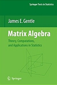 Matrix Algebra: Theory, Computations, and Applications in Statistics (Hardcover)