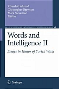 Words and Intelligence II: Essays in Honor of Yorick Wilks (Hardcover, 2007)
