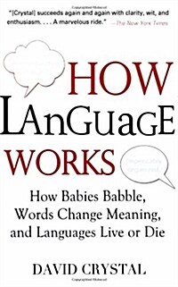 How Language Works: How Babies Babble, Words Change Meaning, and Languages Live or Die (Paperback)