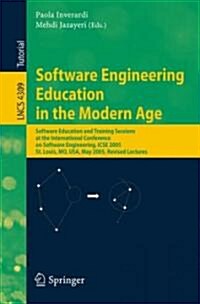 Software Engineering Education in the Modern Age: Software Education and Training Sessions at the International Conference, on Software Engineering, I (Paperback)