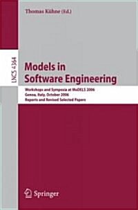 Models in Software Engineering: Workshops and Symposia at Models 2006, Genoa, Italy, October 1-6, 2006, Reports and Revised Selected Papers (Paperback, 2007)