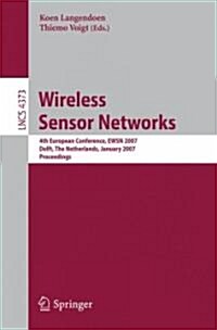 Wireless Sensor Networks: 4th European Conference, Ewsn 2007, Delft, the Netherlands, January 29-31, 2007, Proceedings (Paperback, 2007)