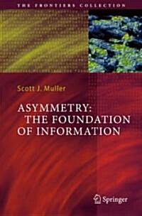 Asymmetry: The Foundation of Information (Hardcover)