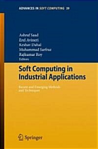 Soft Computing in Industrial Applications: Recent and Emerging Methods and Techniques (Paperback, 2007)