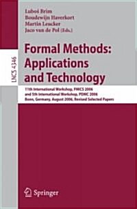 Formal Methods: Applications and Technology: 11th International Workshop on Formal Methods for Industrial Critical Systems, Fmics 2006, and 5th Intern (Paperback, 2007)