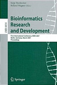 Bioinformatics Research and Development: First International Conference, Bird 2007, Berlin, Germany, March 12-14, 2007, Proceedings (Paperback, 2007)