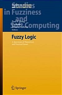 Fuzzy Logic: A Spectrum of Theoretical & Practical Issues (Hardcover, 2007)