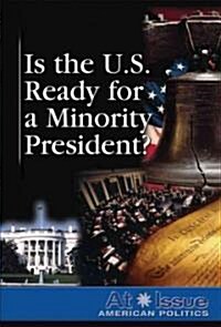 Is the U.S. Ready for a Minority President? (Library Binding)