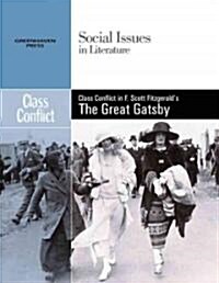 Class Conflict in F. Scott Fitzgeralds the Great Gatsby (Library Binding)